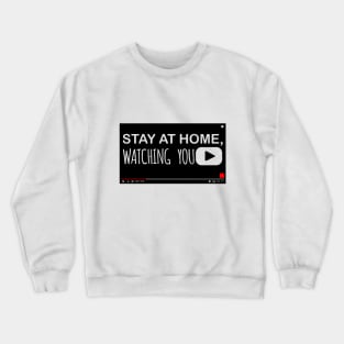 STAY AT HOME WATCHING YOUTUBE Crewneck Sweatshirt